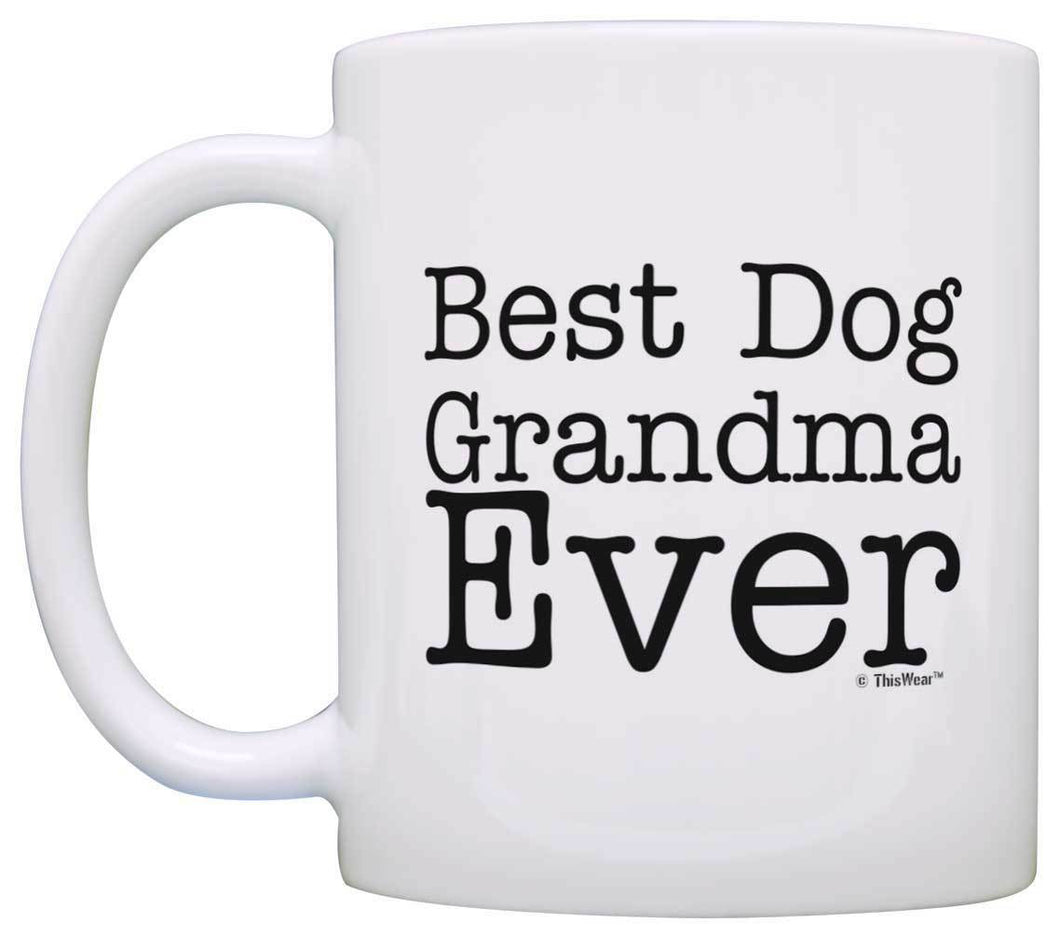 Dog Gift Best Dog Grandma Ever Pet Owner Rescue Grandparent Coffee Mug Tea Cup