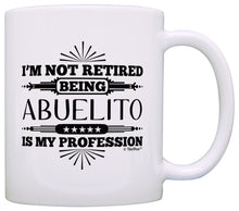 Load image into Gallery viewer, Retirement Gift I&#39;m Not Retired Being Abuelito My Profession Coffee Mug Tea Cup