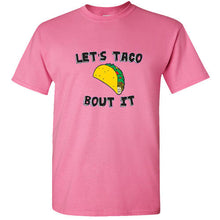 Load image into Gallery viewer, Let&#39;s Taco Bout It Let&#39;s talk about it Taco lovers burrito funny Mexican T shirt