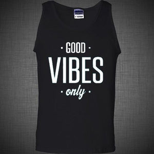 Good Vibes Only life is good t shirt tank top electro music swag dope funny tee