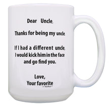 Load image into Gallery viewer, Best Uncle Gifts If I Had a Different Uncle I&#39;d Kick Him 15oz Coffee Mug Tea Cup