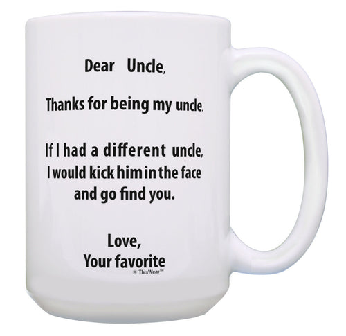 Best Uncle Gifts If I Had a Different Uncle I'd Kick Him 15oz Coffee Mug Tea Cup