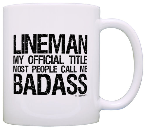 Lineman Gifts Official Title Call Me Badass Coworker Gift Coffee Mug Tea Cup