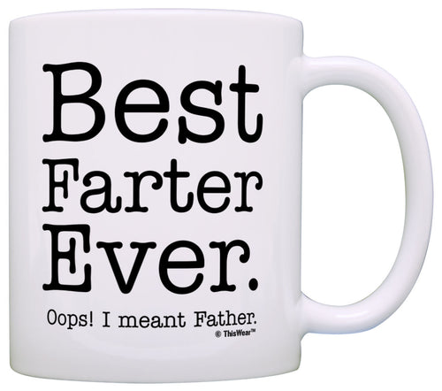 Fathers Day Gifts for Dad Best Farter Ever Oops Meant Father Coffee Mug Tea Cup