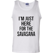 Load image into Gallery viewer, Yoga Funny Humor T Shirt I&#39;m Just Here For The Savasana Namaste tank top