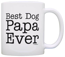 Load image into Gallery viewer, Dog Gift Best Dog Papa Ever Pet Owner Rescue Grandparent Coffee Mug Tea Cup