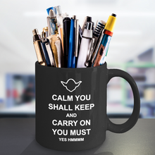 Load image into Gallery viewer, Yoda Fan Coffee Mug - Calm You Shall Keep And Carry On You Must - Funny Saying