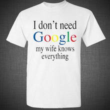 Load image into Gallery viewer, I don&#39;t Need Google My Wife Knows Everything Funny Adult Humor T Shirt Tank Top