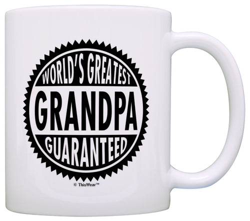 Grandpa Gifts World's Greatest Grandpa Guaranteed Coffee Mug Tea Cup