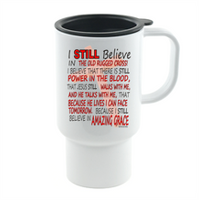 Load image into Gallery viewer, Coffee Cup Mug Travel 11 15 oz Christian Hymns Songs I Still Believe