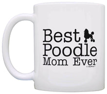 Load image into Gallery viewer, Dog Lover Gifts Best Poodle Mom Ever Animal Pet Owner Rescue Coffee Mug Tea Cup