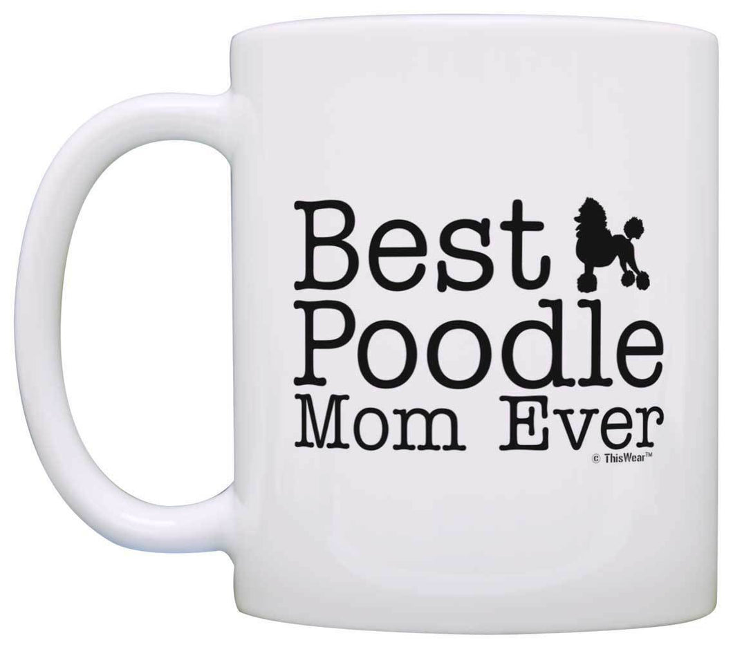 Dog Lover Gifts Best Poodle Mom Ever Animal Pet Owner Rescue Coffee Mug Tea Cup