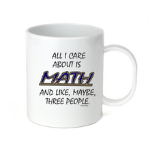 Load image into Gallery viewer, Coffee Cup Mug Travel 11 15 oz All I Care About Is Math Maybe 3 People