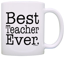 Load image into Gallery viewer, Teacher Appreciation Gift Best Teacher Ever End of the Year Coffee Mug Tea Cup