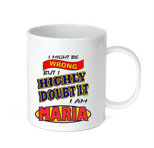 Load image into Gallery viewer, Coffee Cup Mug Travel 11 15 I Might Be Wrong But Doubt It I Am Maria