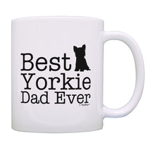 Load image into Gallery viewer, Yorkie Gifts Best Yorkie Dad Ever Mug Best Dog Dad Gift Dog Coffee Mug Tea Cup