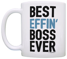 Load image into Gallery viewer, Boss Gifts for Men Best Effin&#39; Boss Ever Boss Birthday Gifts Coffee Mug Tea Cup