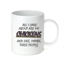 Load image into Gallery viewer, Coffee Cup Mug Travel 11 15 oz All I Care About Are My Chickens Maybe 3 People