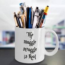Load image into Gallery viewer, The Muggle Struggle is Real Coffee Mug 11oz Funny Gift for Harry Potter Lovers
