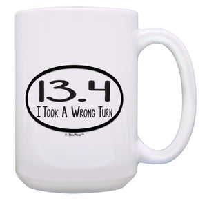 Running Gifts 13.4 Took A Wrong Turn Running Cup Run Cup 15oz Coffee Mug Tea Cup