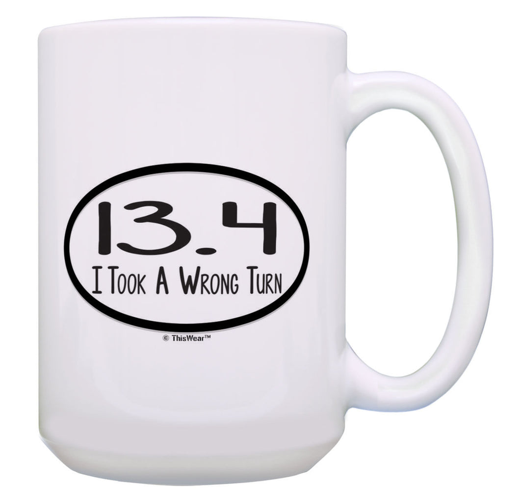 Running Gifts 13.4 Took A Wrong Turn Running Cup Run Cup 15oz Coffee Mug Tea Cup