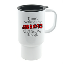 Load image into Gallery viewer, Coffee Cup Travel Mug 11 15 Oz There's Nothing Jesus Coffee Can't Get Through