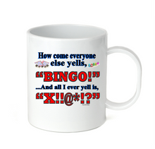 Load image into Gallery viewer, Coffee Cup Mug Travel 11 15 oz How Come Everyone Else Yells Bingo I Cuss