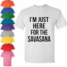 Load image into Gallery viewer, Yoga Funny Humor T Shirt I&#39;m Just Here For The Savasana Namaste tank top