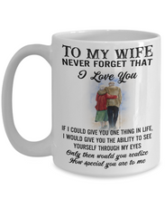 Load image into Gallery viewer, TO MY WIFE! Never Forget That 11oz Coffee Mug