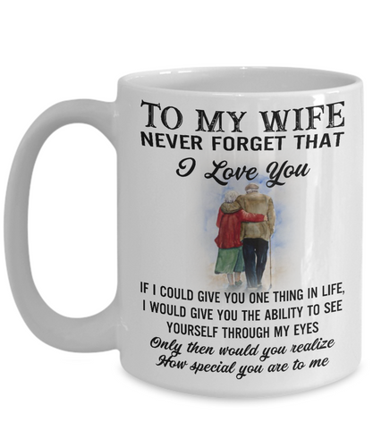 TO MY WIFE! Never Forget That 11oz Coffee Mug