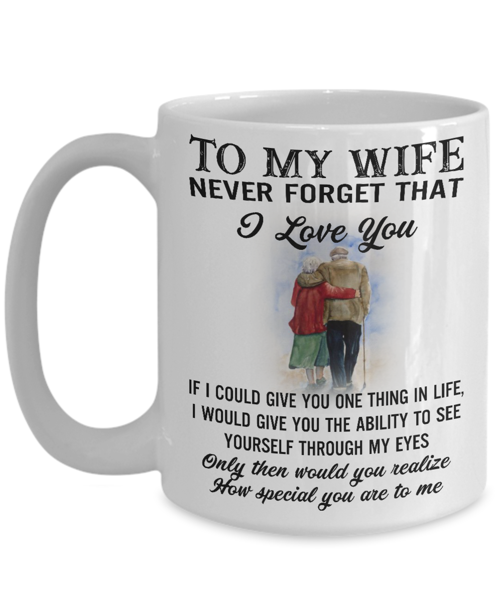 TO MY WIFE! Never Forget That 11oz Coffee Mug