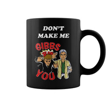 Load image into Gallery viewer, Ncis Dont Make Me Gibbs Slap You 11 Oz &amp; 15 Oz Coffee Cup Mug Ceramic Tea Mug