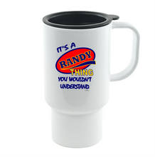 Load image into Gallery viewer, Coffee Cup Mug Travel 11 15 It's A Randy Thing You Wouldn't Understand