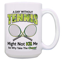 Load image into Gallery viewer, Tennis Coach Gifts Day Without Tennis Why Take The 15oz Coffee Mug Tea Cup