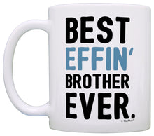 Load image into Gallery viewer, Big Brother Gift Ideas Best Effin Brother Ever Big Brother Coffee Mug Tea Cup