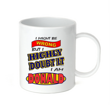 Load image into Gallery viewer, Coffee Cup Mug Travel 11 15 oz Might Be Wrong But Highly Doubt It I Am Donald