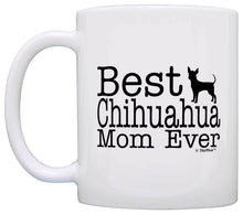 Load image into Gallery viewer, Dog Lover Mug Best Chihuahua Mom Ever Dog Puppy Supplies Coffee Mug Tea Cup