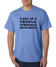 Load image into Gallery viewer, Bayside Made USA T-shirt 5 out of 4 People Struggle With Math