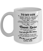 Load image into Gallery viewer, To My Son I Want You To Believe Deep In Your Heart - Coffee Cup