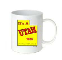 Load image into Gallery viewer, Coffee Cup Mug Travel 11 15 oz It's A Utah Thing Wouldn't Understand