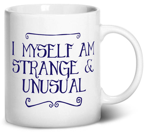 Tenacitee I Myself Am Strange and Unusual Coffee Mug, 11oz, White