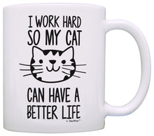 Load image into Gallery viewer, Cat Lover Gifts I Work Hard so my Cat Can Have a Better Life Coffee Mug Tea Cup