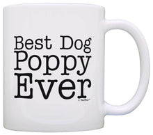 Load image into Gallery viewer, Dog Gift Best Dog Poppy Ever Pet Owner Rescue Grandparent Coffee Mug Tea Cup