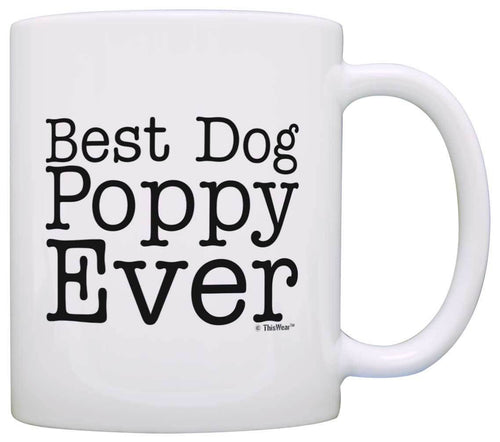 Dog Gift Best Dog Poppy Ever Pet Owner Rescue Grandparent Coffee Mug Tea Cup