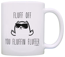 Load image into Gallery viewer, Funny Cat Lover Gifts Fluff Off You Fluffer Middle Finger Coffee Mug Tea Cup