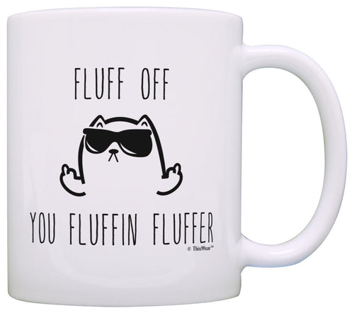 Funny Cat Lover Gifts Fluff Off You Fluffer Middle Finger Coffee Mug Tea Cup