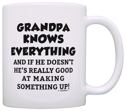 Funny Grandpa Gifts Grandpa Grandpa Knows Everything Fathers Coffee Mug Tea Cup