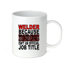 Load image into Gallery viewer, Coffee Cup Mug Travel 11 15 Welder Because Badass Isn't Official Job Title