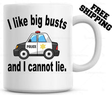 Load image into Gallery viewer, I Like Big Busts and I cannot Lie Funny Coffee Cup, tea cup, Police Officer Gift
