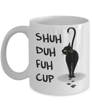 Load image into Gallery viewer, Shuh Duh Fuh Cup Cat Coffee Mug 11 oz I Do What I Want Funny Black Cat Mug